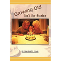 Growing Old Isn't for Sissies