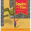 Squire With Fire: A Happy Dragon Tale