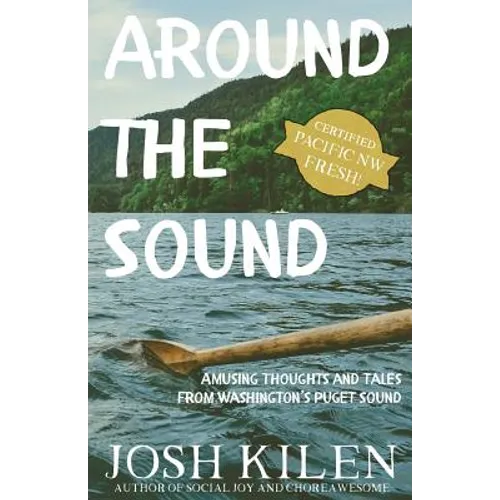 Around the Sound: Amusing Thoughts and Tales from Washington's Puget Sound