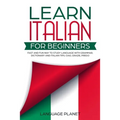 Learn Italian for Beginners: Fast and fun way to study language with grammar, dictionary and Italian tips. Ciao, Grazie, Prego.