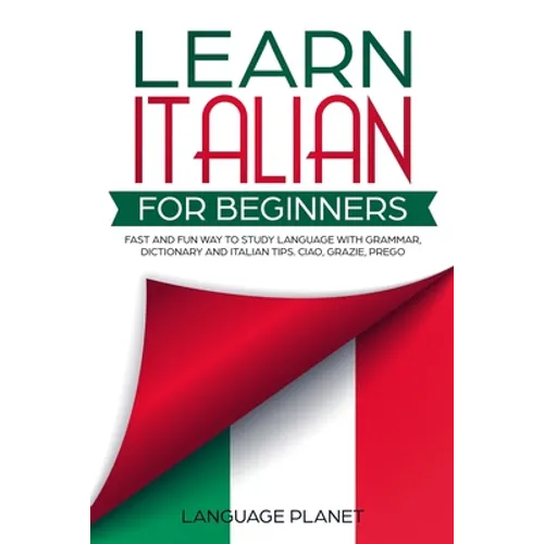 Learn Italian for Beginners: Fast and fun way to study language with grammar, dictionary and Italian tips. Ciao, Grazie, Prego.