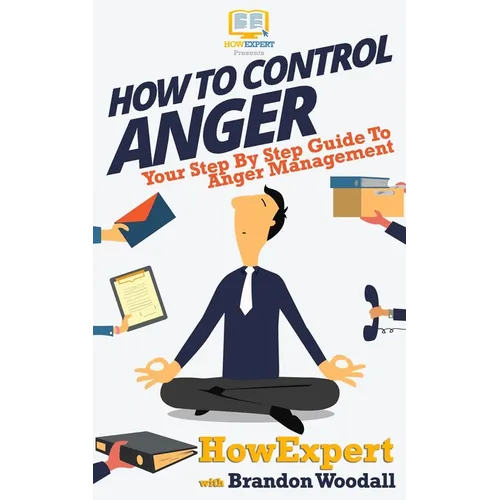How to Control Anger: Your Step-By-Step Guide To Anger Management