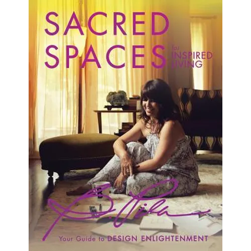 Sacred Spaces for Inspired Living: Your Guide to Design Enlightenment