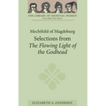 Mechthild of Magdeburg: Selections from the Flowing Light of the Godhead