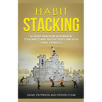 Habit Stacking: Achieve Health, Wealth, Mental Toughness, and Productivity through Habit Changes
