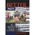 Better Not Bigger: How to Take Control of Urban Growth and Improve Your Community