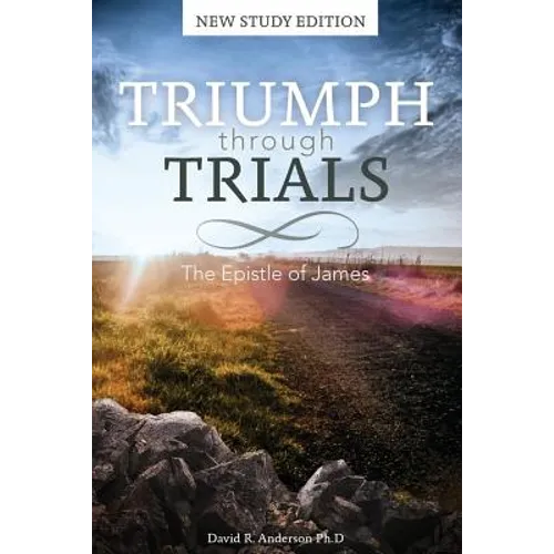 Triumph Through Trials: New Study Edition: The Epistle of James