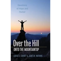 Over the Hill - Onto the Mountaintop: Devotions of Hope and Humor