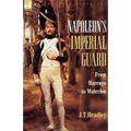 Napoleon's Imperial Guard: From Marengo to Waterloo
