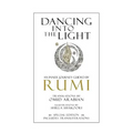 Dancing Into The Light: An Inner Journey Guided by Rumi - Special Edition