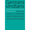 Germans and Indians: Fantasies, Encounters, Projections