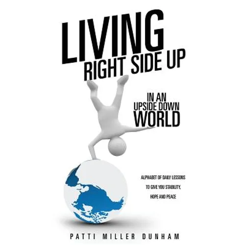 Living Right Side Up in an Upside Down World