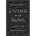 Living with Guns: A Liberal's Case for the Second Amendment