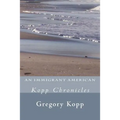 An Immigrant American: Kopp Chronicles