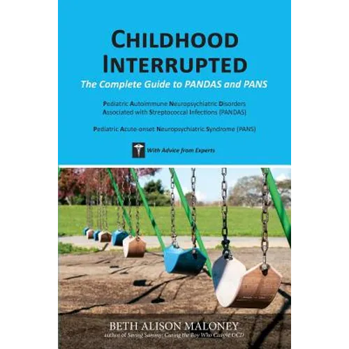 Childhood Interrupted: The Complete Guide to PANDAS and PANS