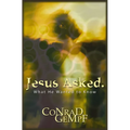 Jesus Asked: What He Wanted to Know