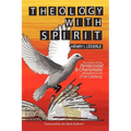 Theology with Spirit: The Future of the Pentecostal & Charismatic Movements in the Twenty-first Century