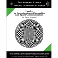 The Anastasi System - Psychic Development Level 4: An Introduction to Channeling and Spirit Communication