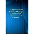 The Magician's Secret To Getting More Gigs: An Entertainer's Guide To More Shows & More Money