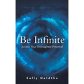 Be Infinite: Access Your Unimagined Potential