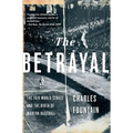 The Betrayal: The 1919 World Series and the Birth of Modern Baseball