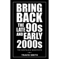 Bring Back the Late 90S and Early 2000S: The Nostalgia Manifesto