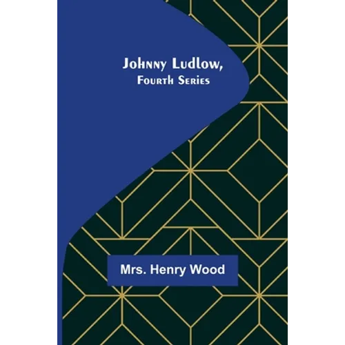 Johnny Ludlow, Fourth Series