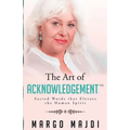 The Art of Acknowledgement: Sacred Words that Elevate The Human Spirit
