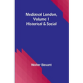 Mediæval London, Volume 1: Historical & Social
