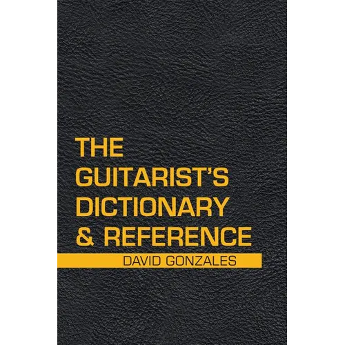 The Guitarist's Dictionary & Reference