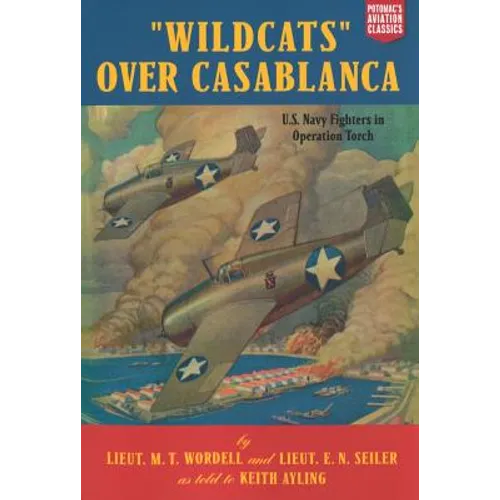 Wildcats Over Casablanca: U.S. Navy Fighters in Operation Torch