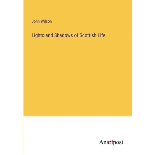 Lights and Shadows of Scottish Life