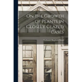 On the Growth of Plants in Closely Glazed Cases