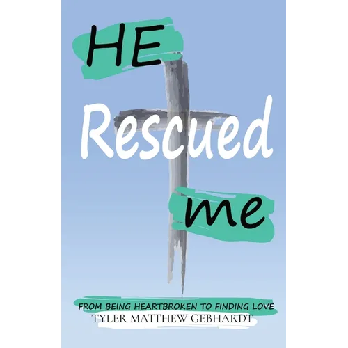He Rescued Me: From Being Heartbroken to Finding Love