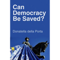 Can Democracy Be Saved?: Participation, Deliberation and Social Movements