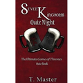 Seven Kingdoms Quiz Night: The Ultimate Game of Thrones Quiz Book