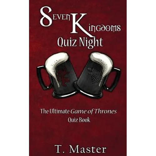 Seven Kingdoms Quiz Night: The Ultimate Game of Thrones Quiz Book