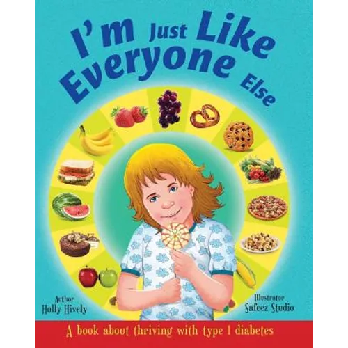 I'm Just Like Everyone Else: A book about children thriving with Type 1 diabetes