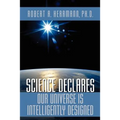 Science Declares Our Universe IS Intelligently Designed