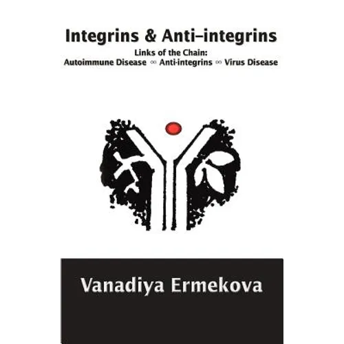 Integrins & Anti-integrins: Links of the Chain: Autoimmune Disease ∞ Anti-integrins ∞ Virus Disease