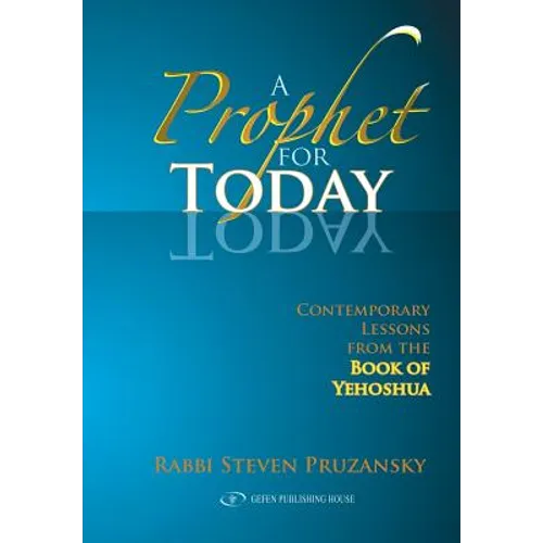A Prophet for Today: Contemporary Lessons of the Book of Yehoshua