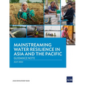 Mainstreaming Water Resilience in Asia and the Pacific: Guidance Note