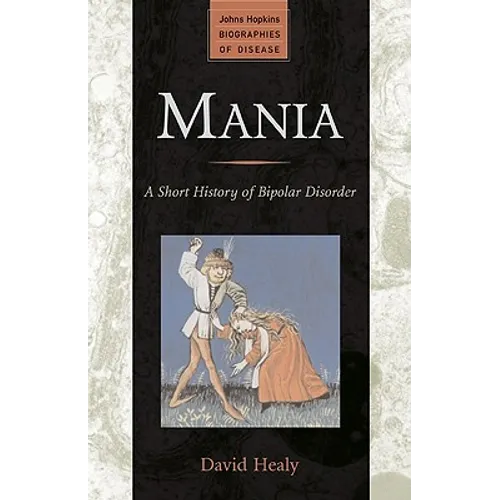 Mania: A Short History of Bipolar Disorder