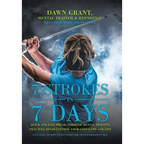 7 Strokes In 7 Days: Quick And Easy Break-Through Mental Training That Will Revolutionize Your Golf Game And Life - Hardcover