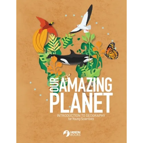 Our Amazing Planet - Introduction to Geography for Young Scientists