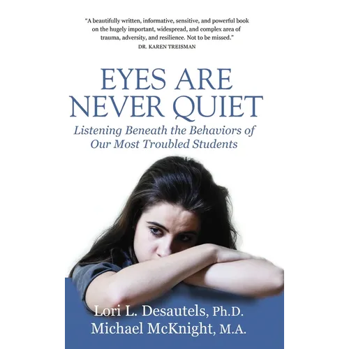 Eyes Are Never Quiet: Listening Beneath the Behaviors of Our Most Troubled Students