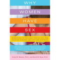 Why Women Have Sex: Women Reveal the Truth about Their Sex Lives, from Adventure to Revenge (and Everything in Between)