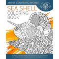 Sea Shell Coloring Book: An Adult Coloring Book of 40 Zentangle Sea Shell Designs for Ocean, Nautical, Underwater and Seaside Enthusiasts