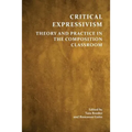 Critical Expressivism: Theory and Practice in the Composition Classroom