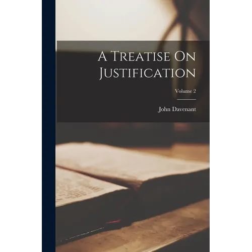 A Treatise On Justification; Volume 2